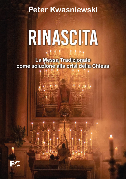 Rinascita. La messa tradizionale come soluzione alla crisi della Chiesa