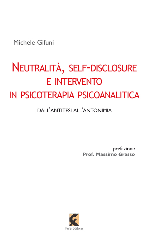 Neutralit&agrave;, self-disclosure e intervento in psicoterapia psicoanalitica
