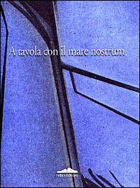A tavola con il mare &laquo;Nostrum&raquo;