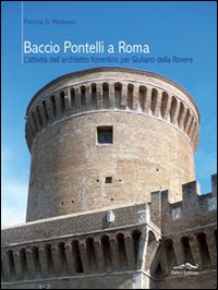 Baccio Pontelli a Roma. L'attivit&agrave; dell'architetto fiorentino per Giuliano della Rovere