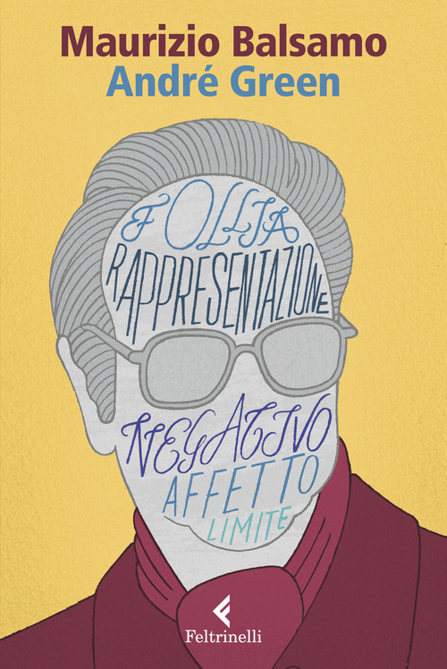 Andr&eacute; Green. Il potere creativo dell'inconscio