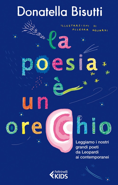 La poesia &egrave; un orecchio. Leggiamo i nostri grandi poeti da Leopardi ai contemporanei