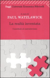 La realtà inventata. Contributi al costruttivismo