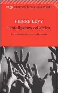L'intelligenza collettiva. Per un'antropologia del cyberspazio