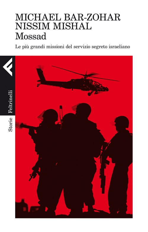 Mossad. Le pi&ugrave; grandi missioni del servizio segreto israeliano