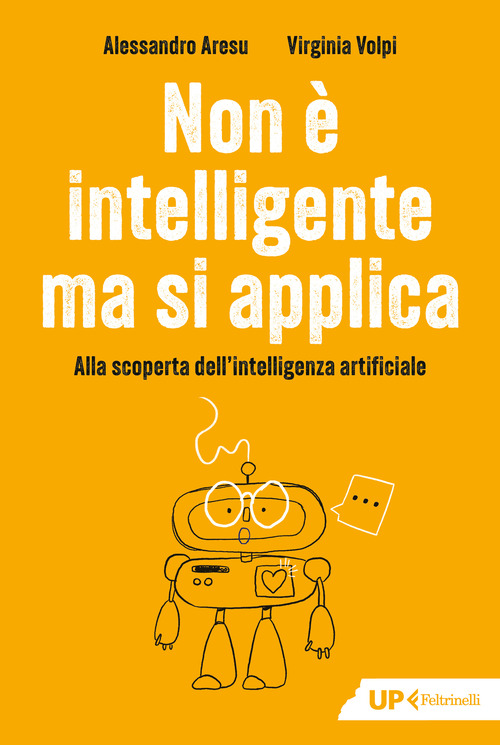 Non &egrave; intelligente ma si applica. Alla scoperta dell'intelligenza artificiale