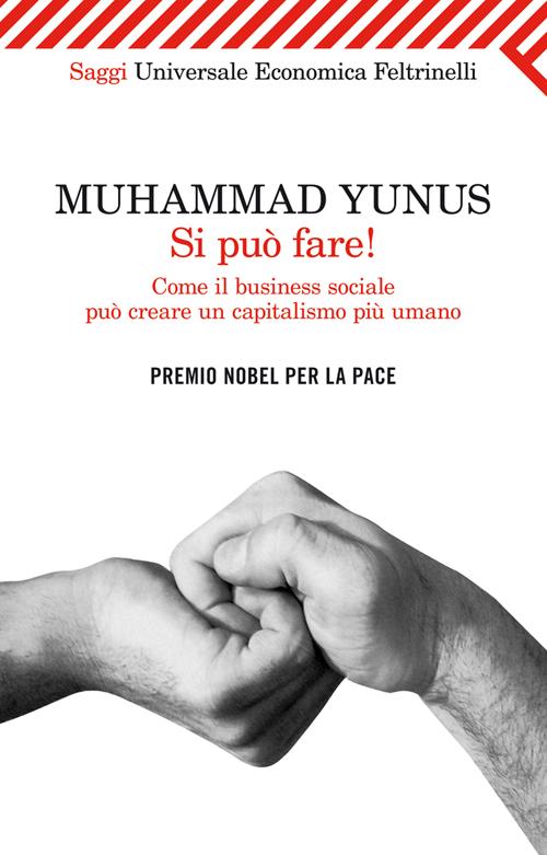 Si pu&ograve; fare! Come il business sociale pu&ograve; creare un capitalismo pi&ugrave; umano