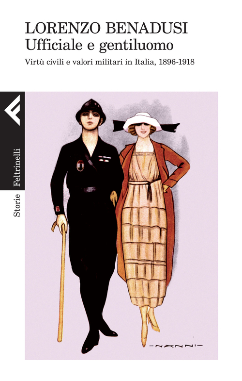 Ufficiale e gentiluomo. Virt&ugrave; civili e valori militari in Italia, 1896-1918
