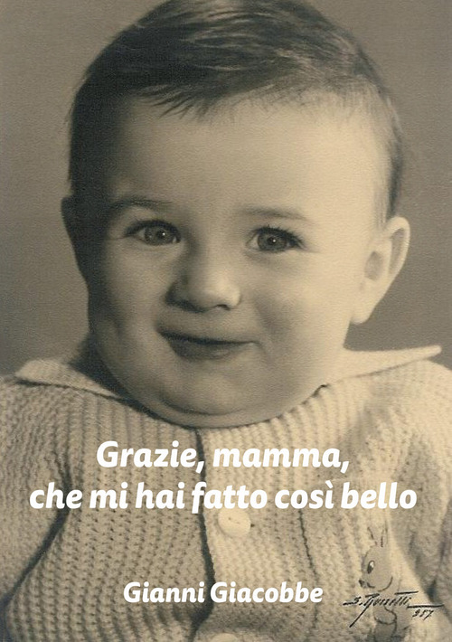 Grazie, mamma, che mi hai fatto così bello