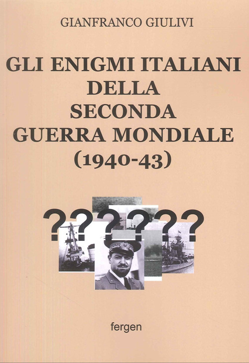 Gli enigmi italiani della Seconda Guerra Mondiale (1940-43)