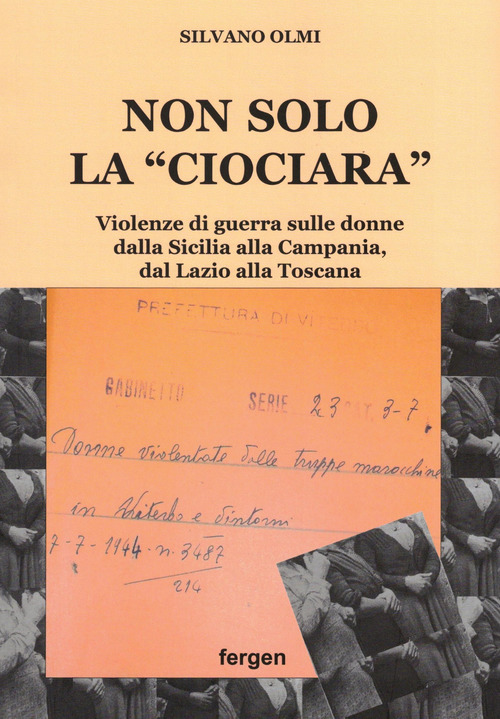 Non solo la «Ciociara». Violenze di guerra sulle donne dalla Sicilia alla Campania, dal Lazio alla Toscana