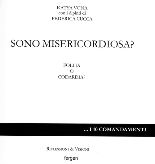 Sono misericordiosa? Follia o codardia?