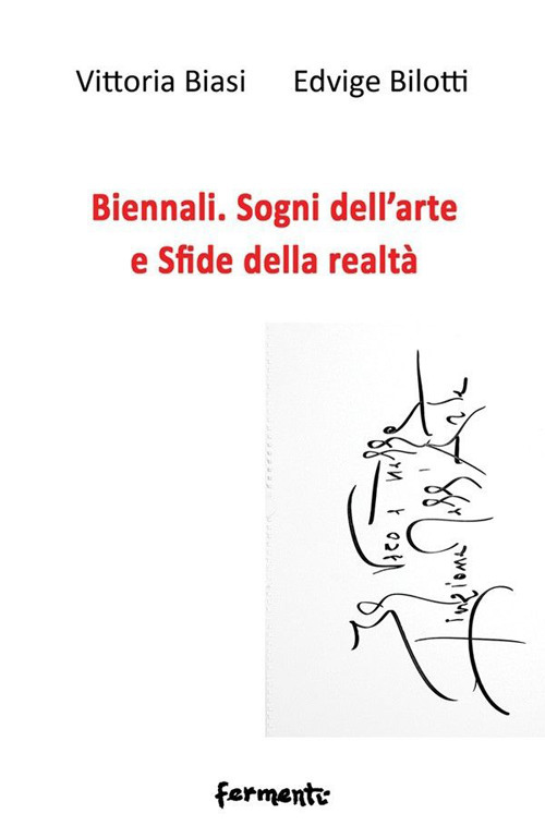 Biennali. Sogni dell'arte e sfide delle realt&agrave;