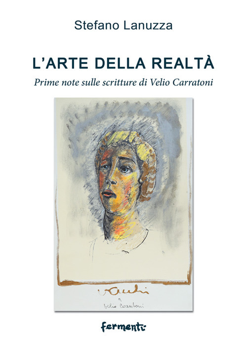 L'arte della realt&agrave;. Prime note sulle scritture di Velio Carratoni