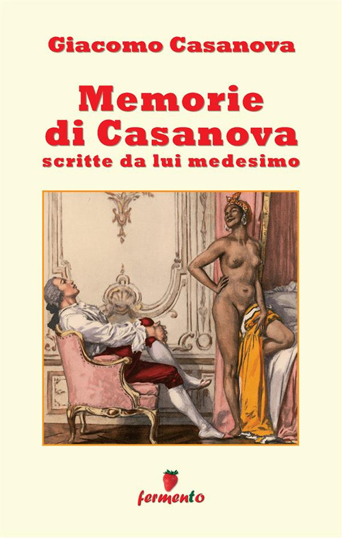 Memorie di Casanova scritte da lui medesimo