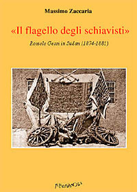 &laquo;Il flagello degli schiavisti&raquo;. Romolo Gessi in Sudan (1874-1881)