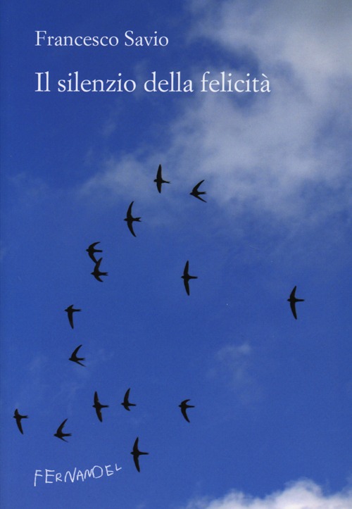 Il silenzio della felicit&agrave;