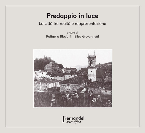 Predappio in luce. La città fra realtà e rappresentazione