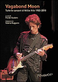 Vagabond moon. Tutte le canzoni di Willie Nile 1980-2010