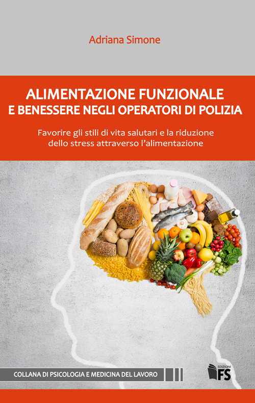 Alimentazione funzionale e benessere negli operatori di polizia. Favorire gli stili di vita salutari e la riduzione dello stress attraverso l'alimentazione