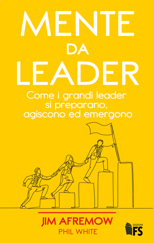 Mente da leader. Come i grandi leader si preparano, agiscono ed emergono