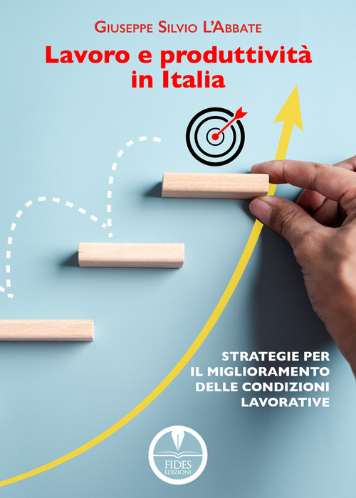 Lavoro e produttivit&agrave; in Italia. Strategie per il miglioramento delle condizioni lavorative