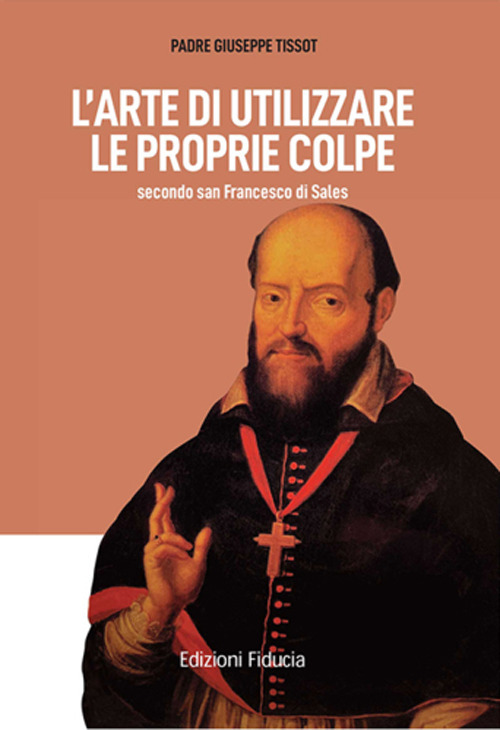 L'arte di utilizzare le proprie colpe secondo san Francesco di Sales