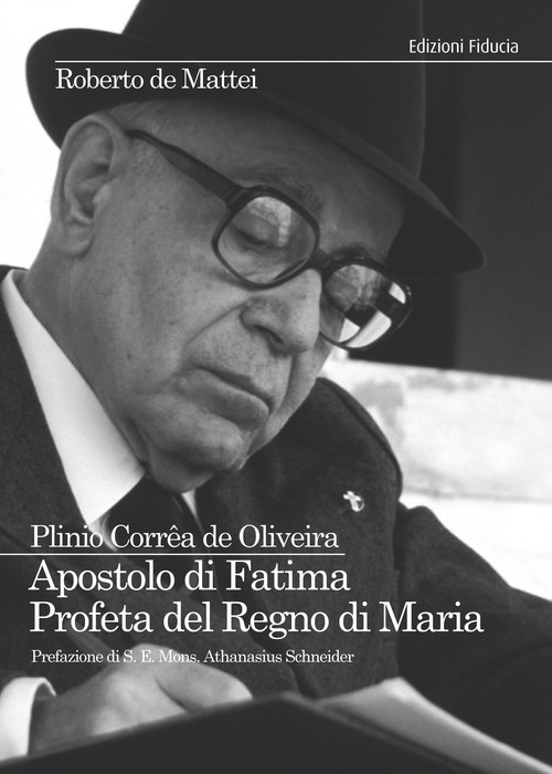 Plinio Corr&ecirc;a de Oliveira. Apostolo di Fatima. Profeta del Regno di Maria