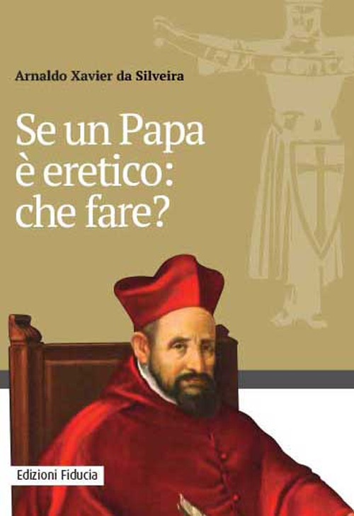 Se un papa &egrave; eretico: che fare?