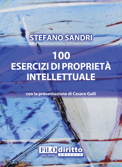 100 esercizi di propriet&agrave; intellettuale
