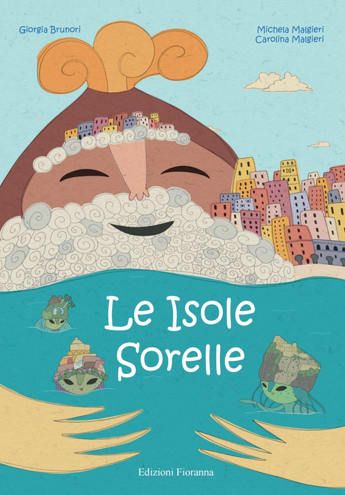 Le isole sorelle. Storia del magico incontro fra l'uomo e la natura