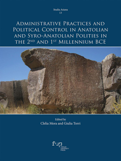 Administrative practices and political control in anatolian and syro-anatolian polities in the 2nd and 1st millennium BCE