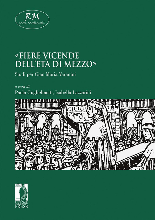 &laquo;Fiere vicende dell'et&agrave; di mezzo&raquo;. Studi per Gian Maria Varanini