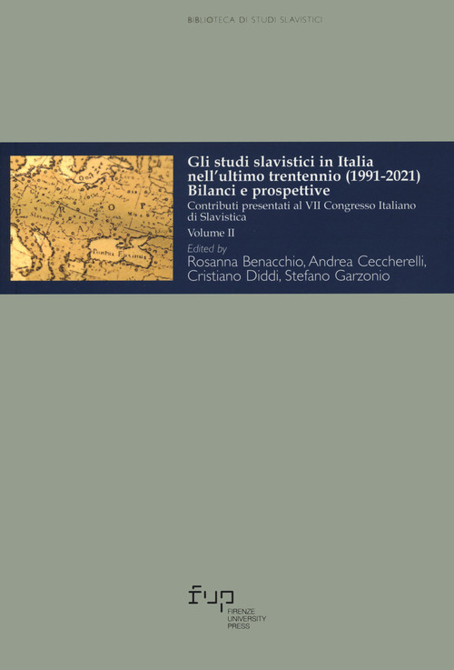 Gli studi slavistici in Italia nell'ultimo trentennio (1991-2021). Bilanci e prospettive. Contributi presentati al 7º Congresso italiano di slavistica