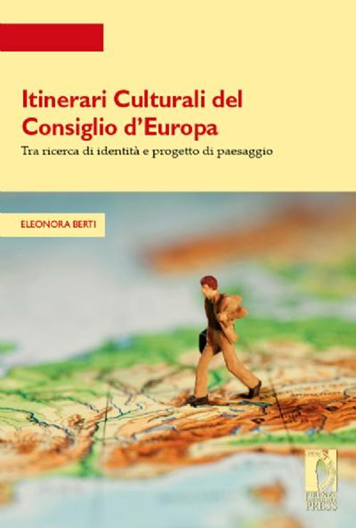 Itinerari culturali del consiglio d'Europa tra ricerce di identità e progetto di paesaggio