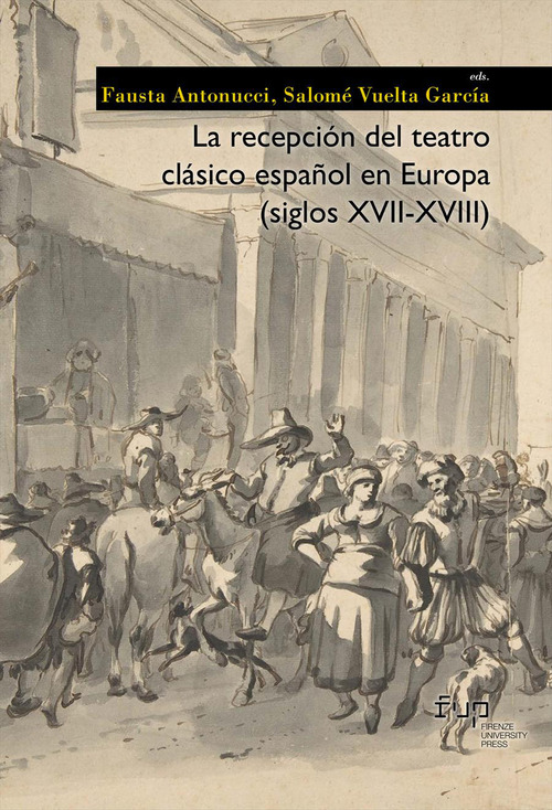 La recepci&oacute;n del teatro cl&aacute;sico espa&ntilde;ol en Europa (siglos XVII-XVIII)