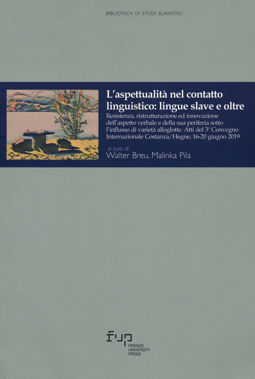 L'aspettualit&agrave; nel contatto linguistico: lingue slave e oltre. Resistenza, ristrutturazione ed innovazione dell'aspetto verbale e della sua periferia sotto l'influsso di variet&agrave; alloglotte. (Atti del 3&ordm; Convegno Internazionale Costanza/Hegne, 16-20 giugno