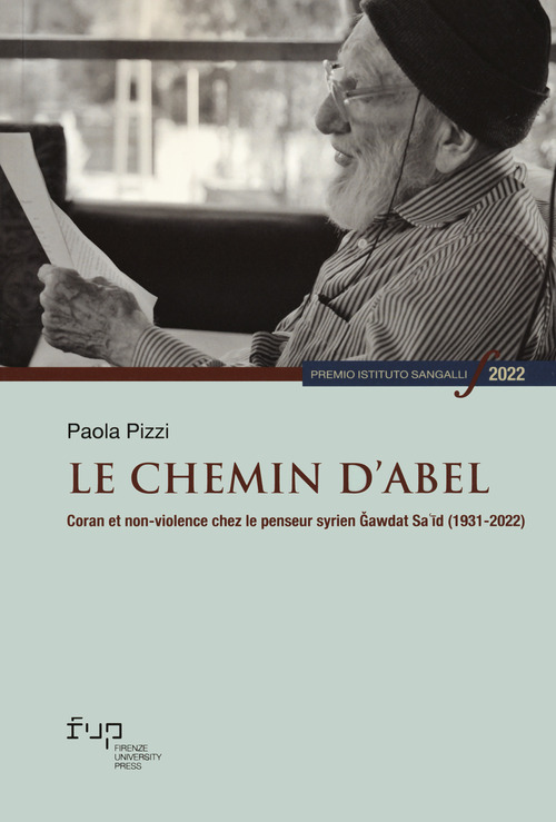 Le chemin d'Abel. Coran et non-violence chez le penseur syrien Gawdat Sa?id (1931-2022)