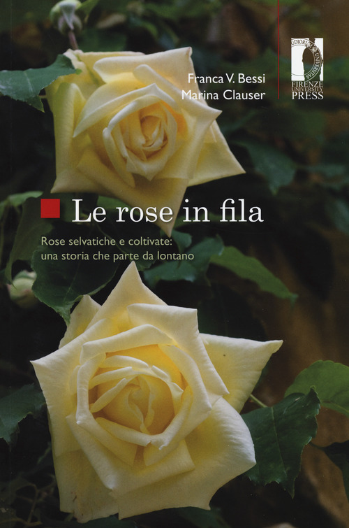 Le rose in fila. Rose selvatiche e coltivate: una storia che parte da lontano