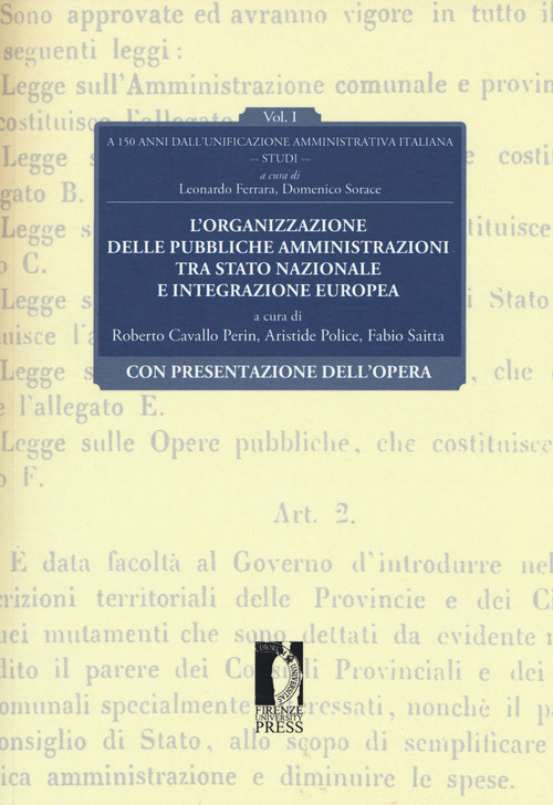 L'organizzazione delle pubbliche amministrazioni tra Stato nazionale e integrazione europea. A 150 anni dall'unificazione amministrativa italiana