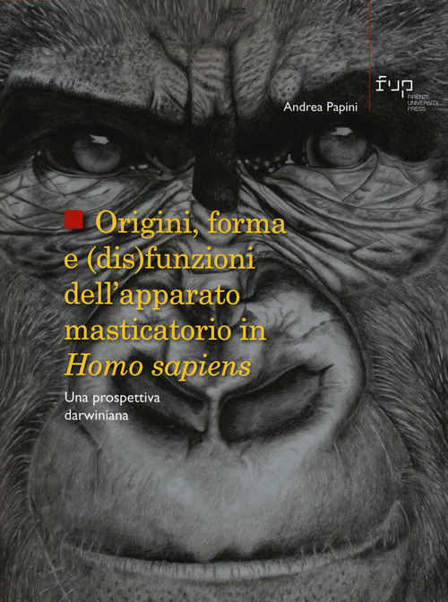 Origini, forma e (dis)funzioni dell'apparato masticatorio in Homo sapiens. Una prospettiva darwiniana