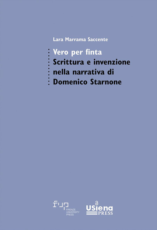 Vero per finta. Scrittura e invenzione nella narrativa di Domenico Starnone