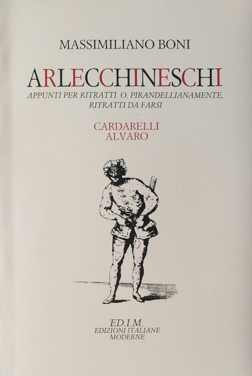 Arlecchineschi. Appunti per ritratti o pirandellianamente ritratti da farsi. Cardarelli, Alvaro