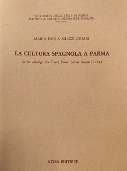 La cultura spagnola a Parma in un catalogo dei Fr&egrave;res Faure librai ducali (1794)