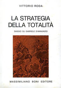 La strategia della totalit&agrave;. Saggio su Gabriele D'Annunzio