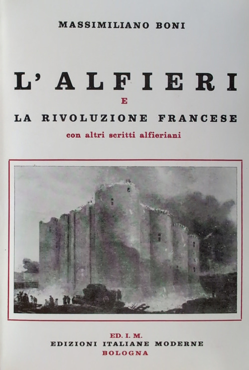 L'Alfieri e la rivoluzione francese. Con altri scritti alfieriani
