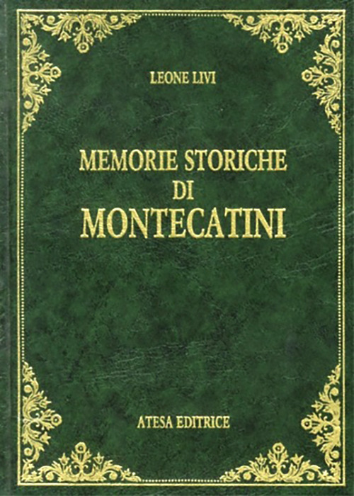 Memorie storiche di Montecatini (rist. anast. Pistoia, 1925)