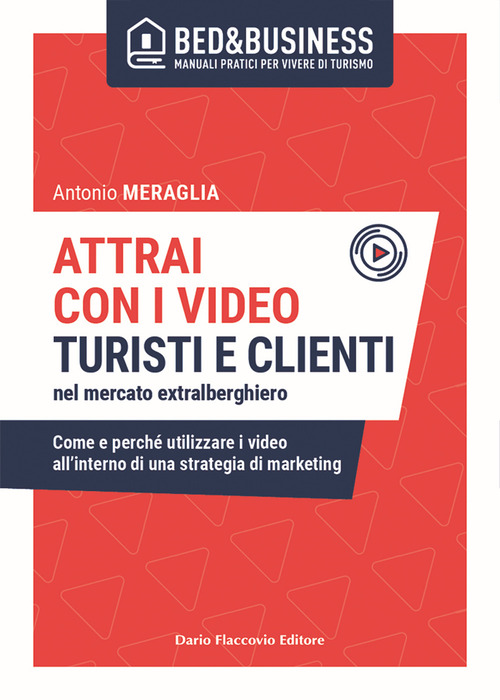 Attrai con i video turisti e clienti nel mercato extralberghiero. Come e perch&eacute; utilizzare i video all'interno di una strategia di marketing