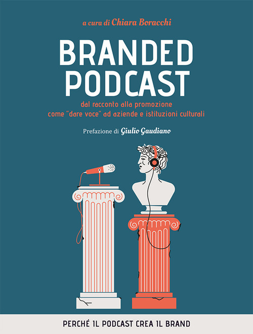 Branded podcast. Dal racconto alla promozione come &laquo;dare voce&raquo; ad aziende e istituzioni culturali