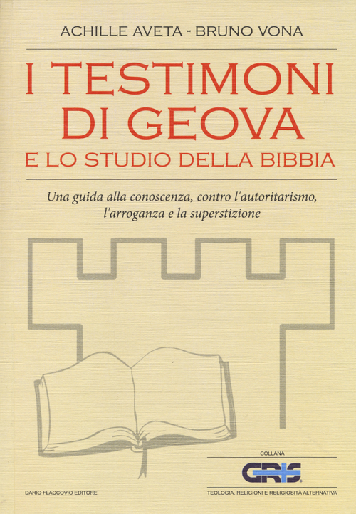 I testimoni di Geova e lo studio della Bibbia. Una guida alla conoscenza, contro l'autoritarismo, l'arroganza e la superstizione